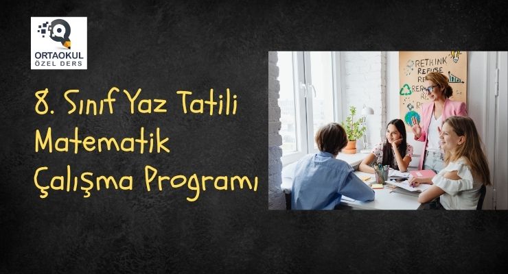 8. Sınıf Yaz Tatili Matematik Çalışma Programı