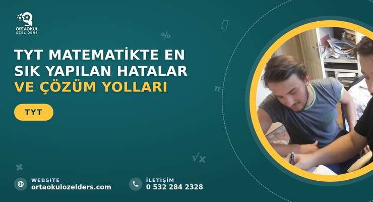 TYT Matematikte En Sık Yapılan Hatalar ve Çözüm Yolları